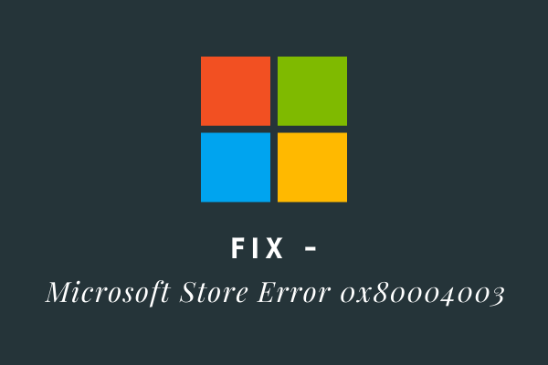 Исправить ошибку 0x80004003 при загрузке приложений из Microsoft Store