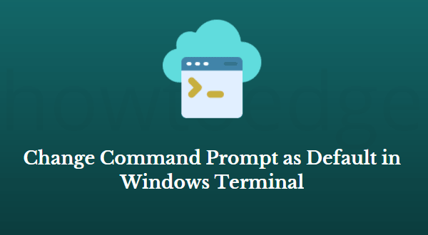 Как изменить командную строку по умолчанию в терминале Windows