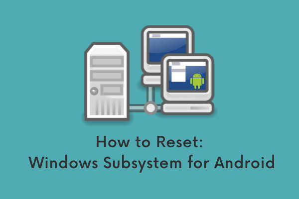 Как сбросить подсистему Windows для Android в Windows 11