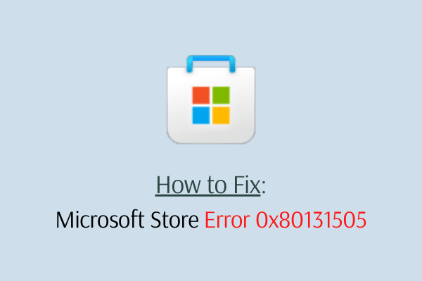 Как исправить ошибку Microsoft Store 0x80131505 в Windows