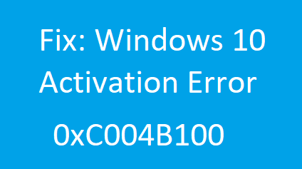 Решения для исправления ошибки активации Windows 10 0xC004B100