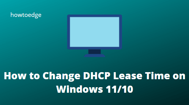 Как изменить время аренды DHCP в Windows 11/10