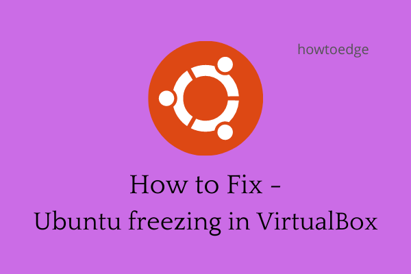 Как исправить – Ubuntu зависает на виртуальной машине