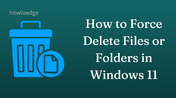 Как принудительно удалить файлы или папки в Windows 11
