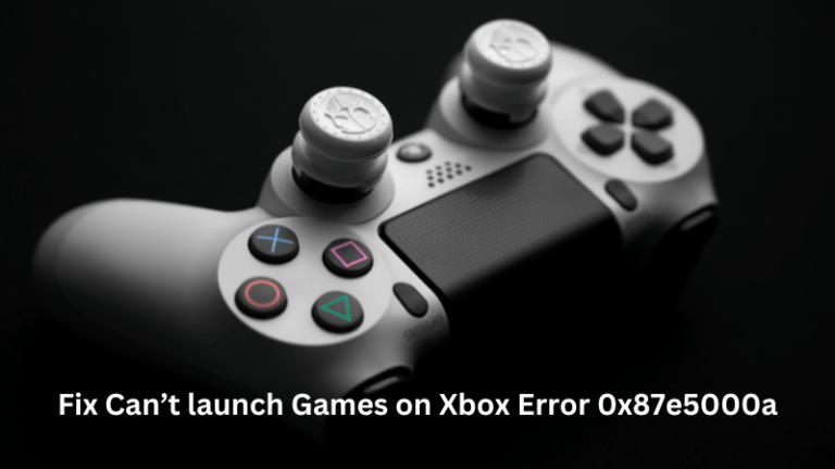 Исправить ошибку «Невозможно запустить игры на Xbox» 0x87e5000a.