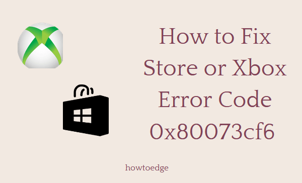 Как исправить код ошибки Store или Xbox 0x80073cf6