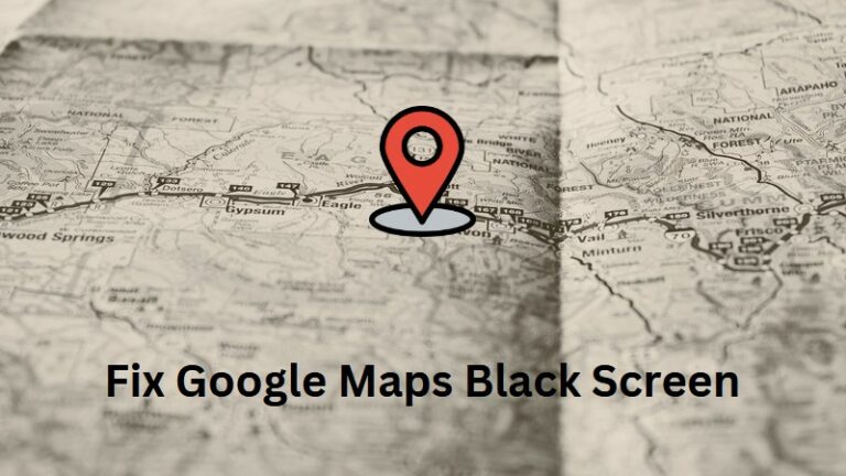 Как исправить проблему с черным экраном на Картах Google
